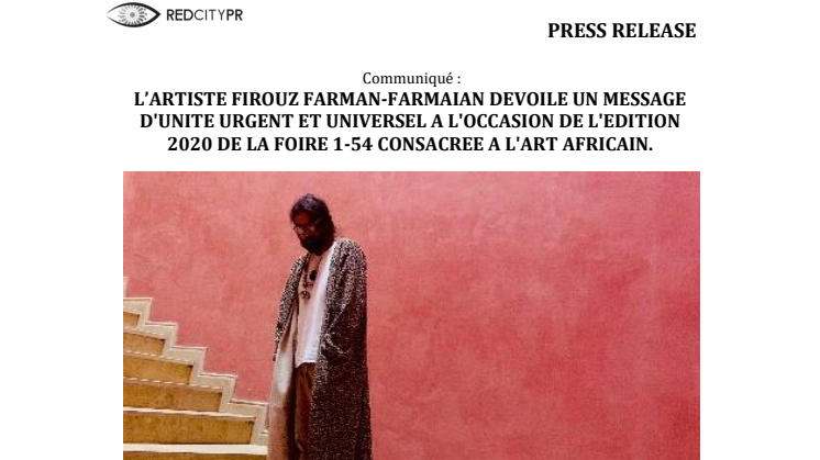 L’ARTISTE FIROUZ FARMAN-FARMAIAN DEVOILE UN MESSAGE D'UNITE URGENT ET UNIVERSEL A L'OCCASION DE L'EDITION 2020 DE LA FOIRE 1-54 CONSACREE A L'ART AFRICAIN.