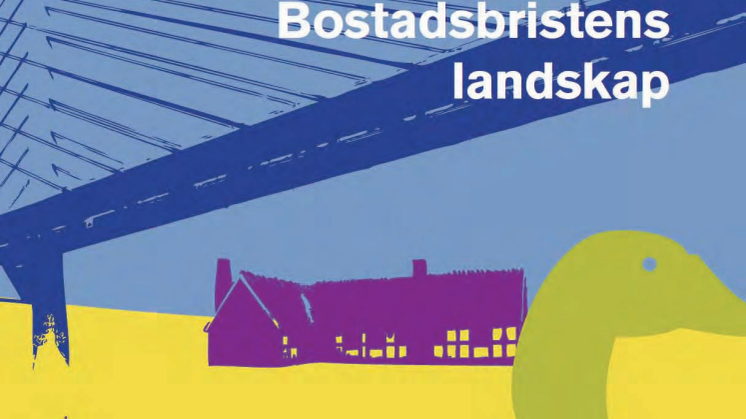 Rapport: Bostadsbristens landskap - kalla fakta om folk och hus i Skåne 2012