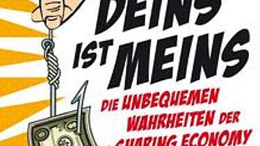 Deins ist Meins - Über Sharing Economy in der Neuen Wirtschaft