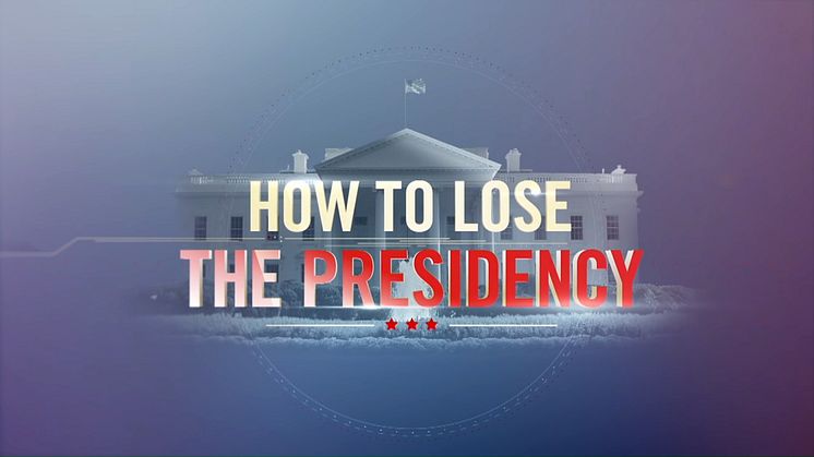 How to Lose the Presidency