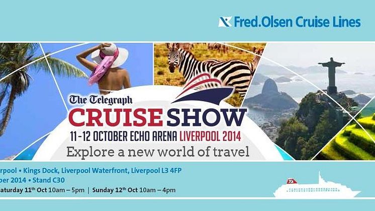 ‘Bringing the world closer to you’ with Fred. at the ‘Telegraph Cruise Show Liverpool 2014’ – Stand C30, Echo Arena, Saturday 11th / Sunday 12th October 2014