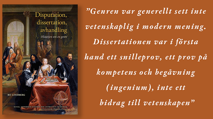 De tidigmoderna disputationerna från 1600- och 1700-talet är i fokus i den nya boken "Disputation, dissertation, avhandling" av Bo Lindberg.
