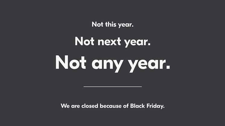 Closed again for Black Friday: “The environmental and social consequences are just too big” 