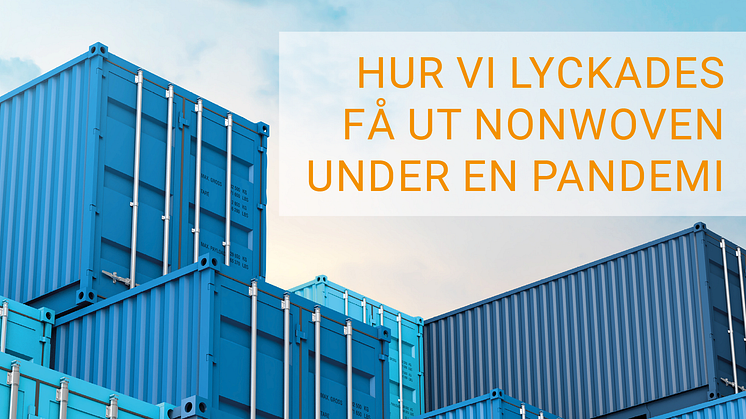 4 skäl till att vi lyckades leverera nonwoven i en pandemi