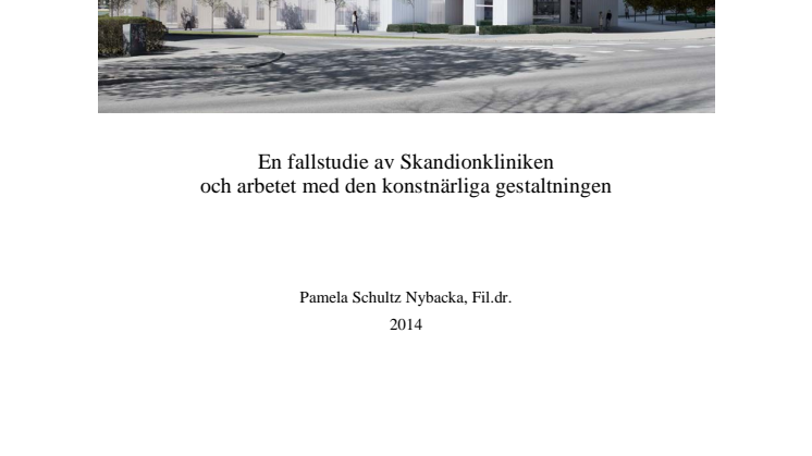 Forskningsrapport: Konsten att skapa omsorg - en fallstudie av Skandionkliniken och arbetet med den konstnärliga gestaltningen