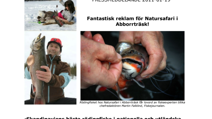 ”Skandinaviens bästa rödingfiske i nationella och utländska fisketidningar” * 