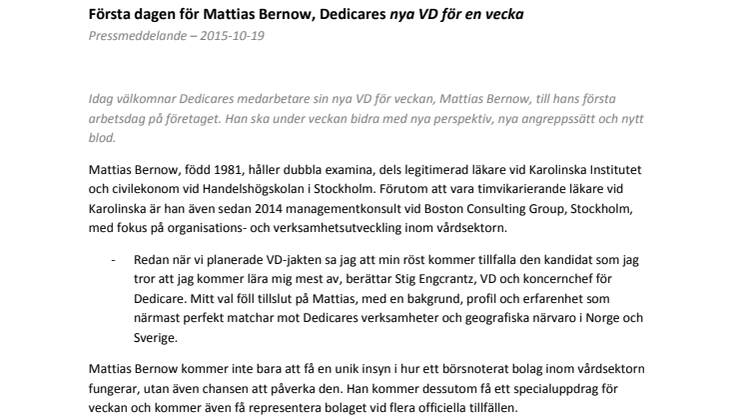 Första dagen för Mattias Bernow, Dedicares nya VD för en vecka