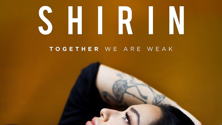 ​Shirin - en av årets starkaste röster släpper nya singeln ”Together We Are Weak”