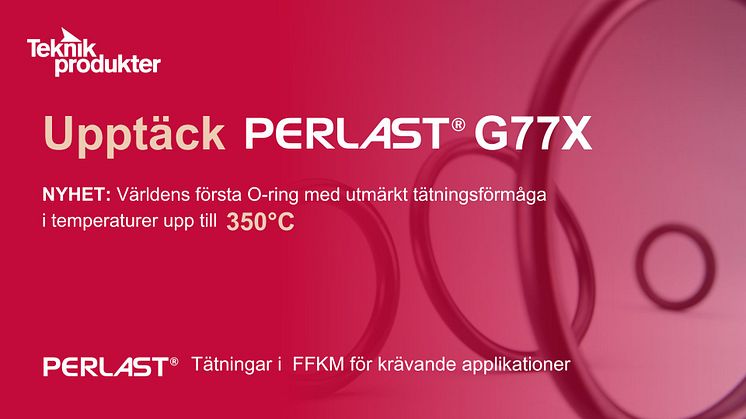 NYHET: Perlast® G77X –  O-ringar med maxtemp upp till +350°