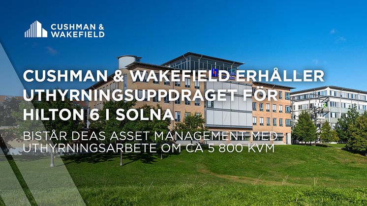 Cushman & Wakefield har vunnit det prestigefyllda uppdraget att bistå DEAS Asset Management med uthyrningsarbetet för fastigheten Hilton 6 i Solna. 