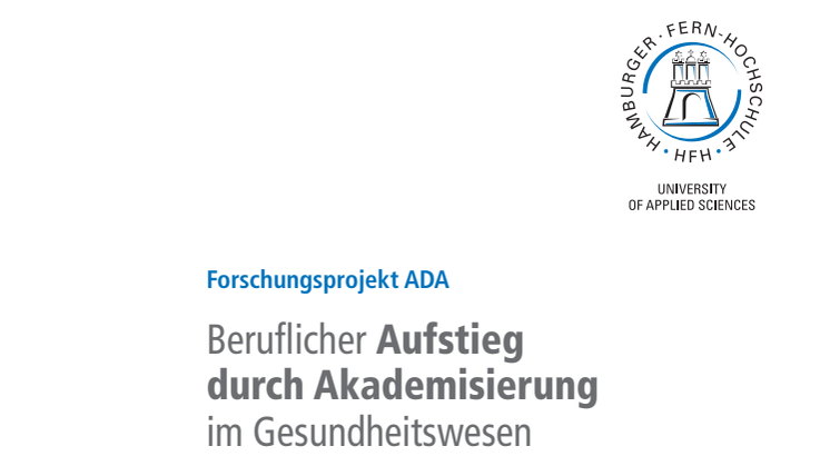 Forschungsprojekt ADA – Beruflicher Aufstieg durch Akademisierung im Gesundheitswesen. Abschlussbericht (Langfassung)