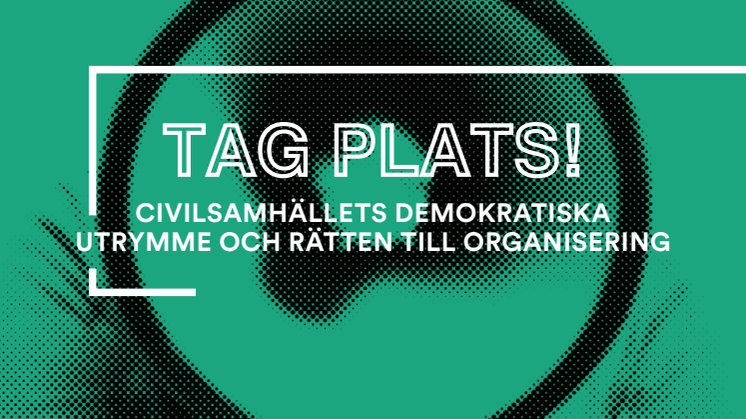 Tag plats! Civilsamhällets demokratiska utrymme och rätten till organisering