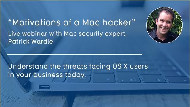 Webinar:  Motivations of a Mac hacker
