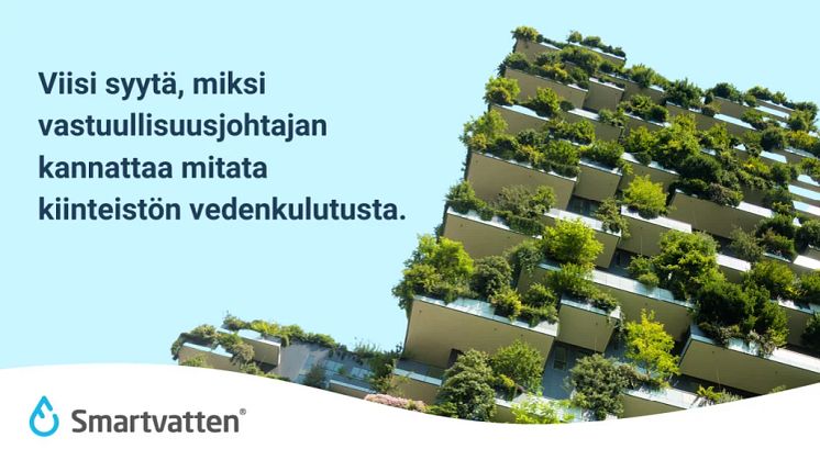 Viisi syytä, miksi vastuullisuusjohtajan kannattaa mitata kiinteistön vedenkulutusta