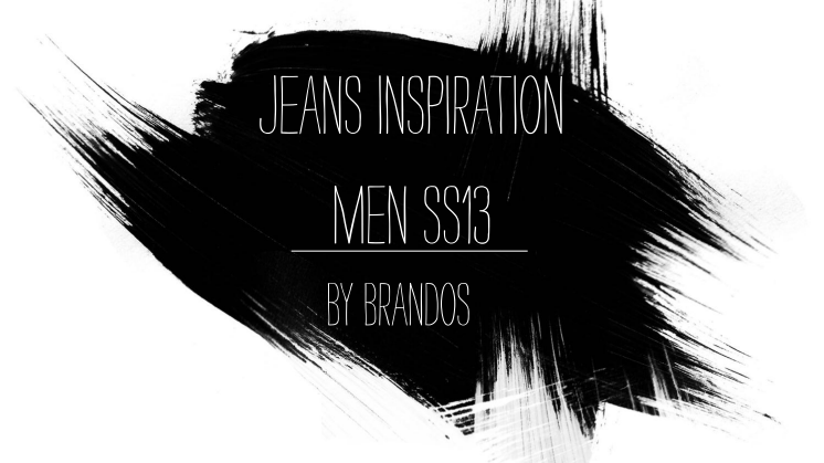 Jeans Inspiration Men SS13 by Brandos