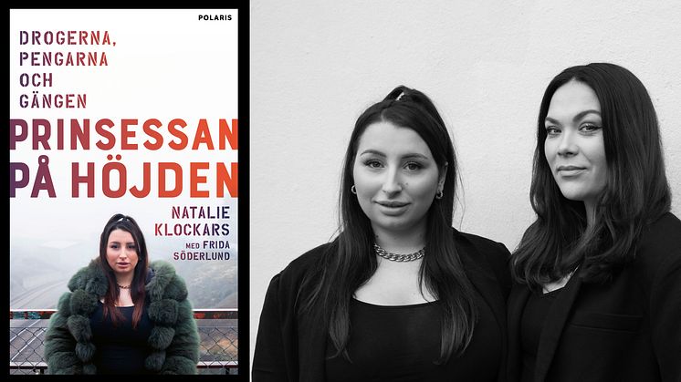 Natalie Klockars växte upp med en gängkriminell pappa och drogs själv in i gänglivet. Journalisten Frida Söderlund är medförfattare till boken "Prinsessan på Höjden".