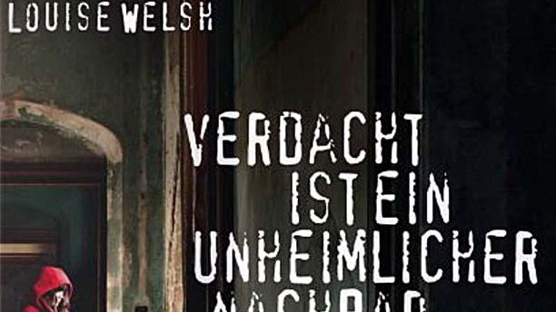 Louise Welsh - Verdacht ist ein unheimlicher Nachbar