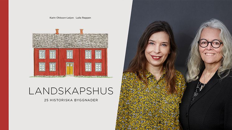 Bild, fr.v.: Omslag Landskapshus, Karin Ohlsson-Leijon och Laila Reppen.