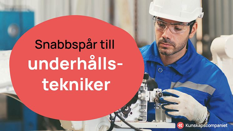 Nu startar Kunskapscompaniet ett snabbspår till underhållstekniker