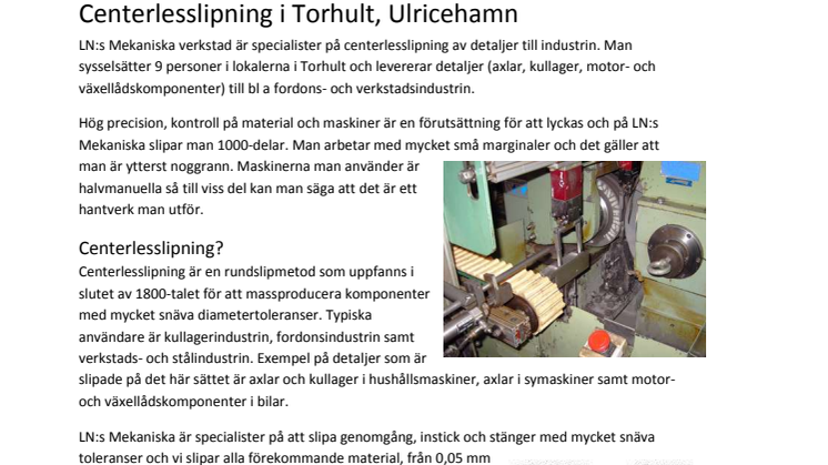 Centerlesslipning hos LN:s Mekaniska i Torhult. Nu ISO 9001-certifierad.