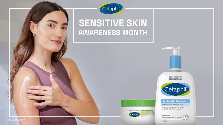 Cetaphil, ett ledande dermatologiskt rekommenderat hudvårdsvarumärke för känslig hud, satsar stort på den tredje upplagan av sitt globala initiativ Sensitive Skin Awareness Month. 