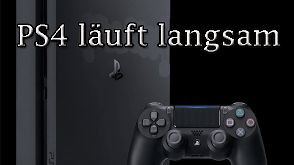 ps4 laeuft langsam