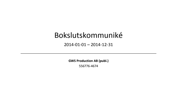 GWS Production AB presenterar bokslutskommuniké 2014