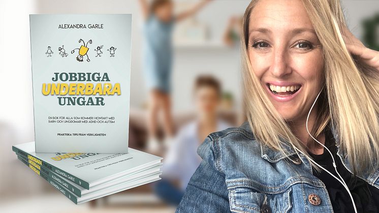 ”Jobbiga underbara ungar” är skriven av Alexandra Garle.