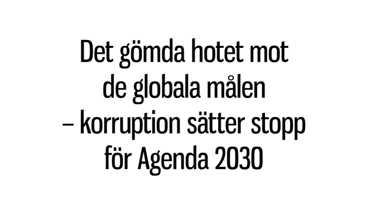 Det gömda hotet mot de globala målen – korruption sätter stopp för Agenda 2030 