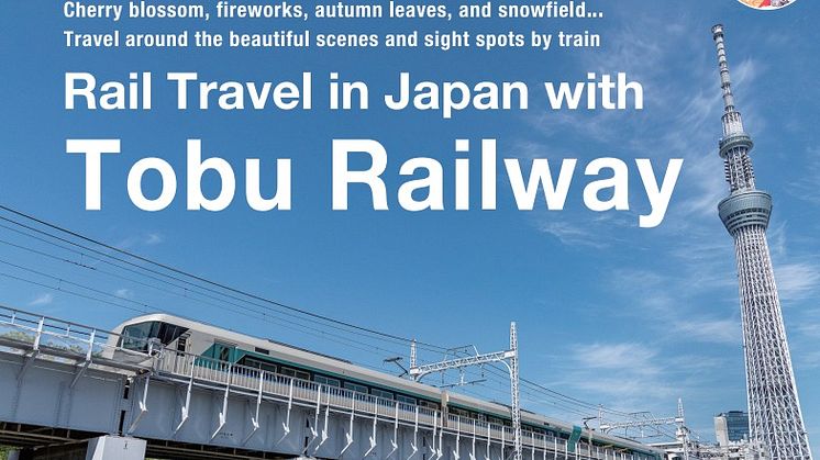 Japan’s Tobu Railway Co., Ltd. Releases its 2023 Tourism Information Booklet: “Rail Travel in Japan with Tobu Railway”
