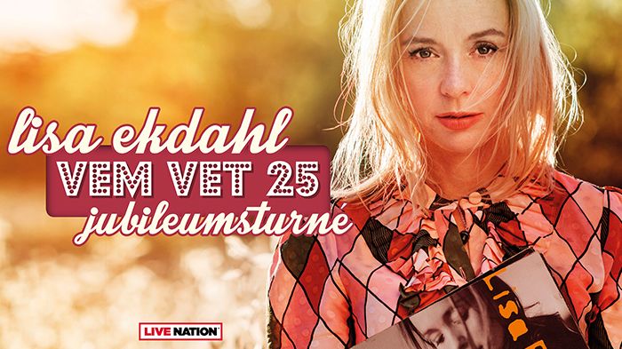 LISA EKDAHL FIRAR 25 ÅR SEDAN DEBUTEN MED STOR JUBILEUMSTURNÉ