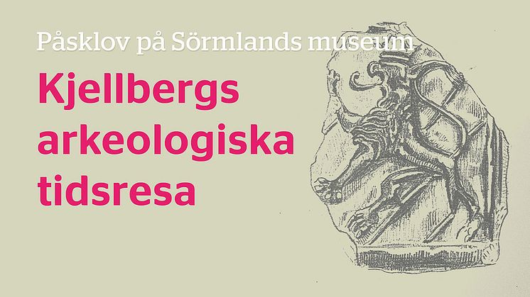 Påsklov på Sörmlands museum - Kjellbergs arkeologiska tidsresa