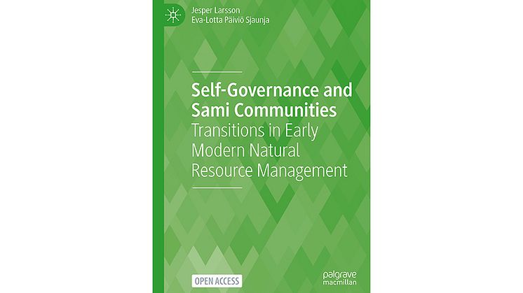 Boken “Self-Governance and Sami Communities. Transitions in Early Modern Natural Resource Management” är fritt tillgänglig digitalt.