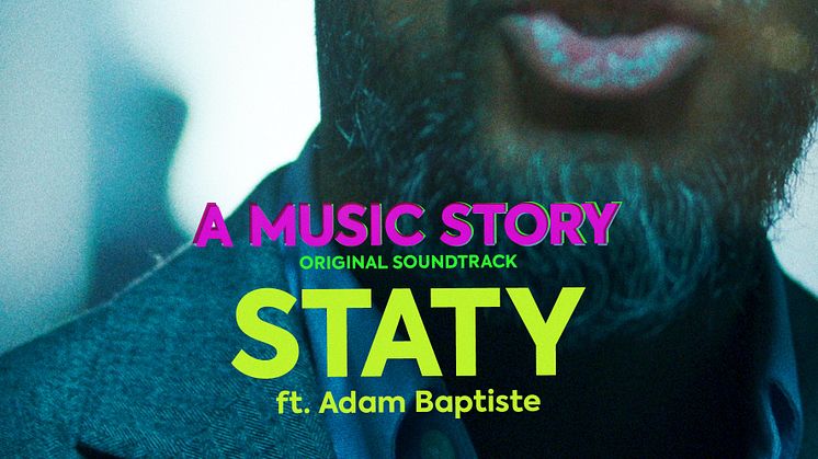 ​Idag släpps singeln ”Staty” från kommande svenska filmen A Music Story - ft. Adam Baptiste!