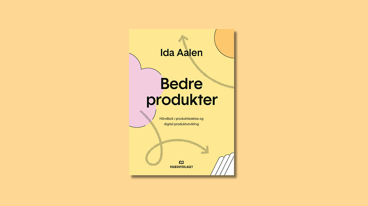 Bedre produkter – Håndbok i produktledelse og digital produktutvikling