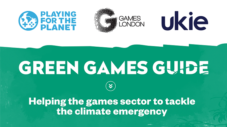 New Green Games Guide launched to help UK games businesses address urgent climate crisis