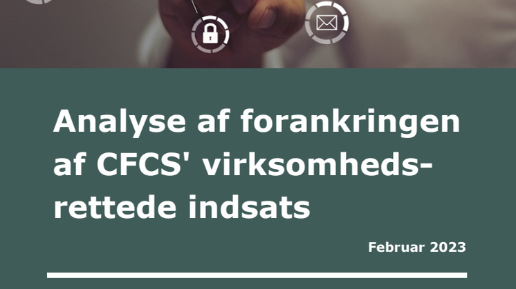 Analyse af forankringen af CFCS virksomhedsrettede indsats feb 2023.pdf