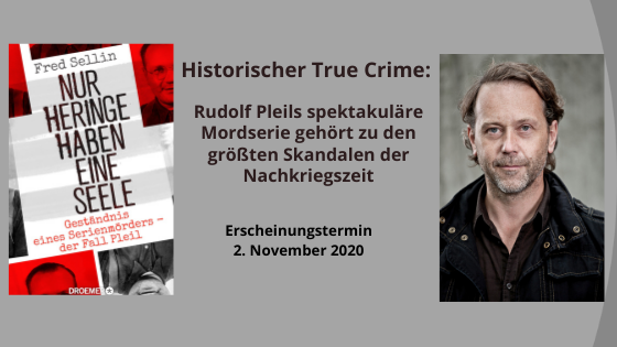 Historischer True Crime: Fred Sellin über den Massenmörder Rudolf Pleil