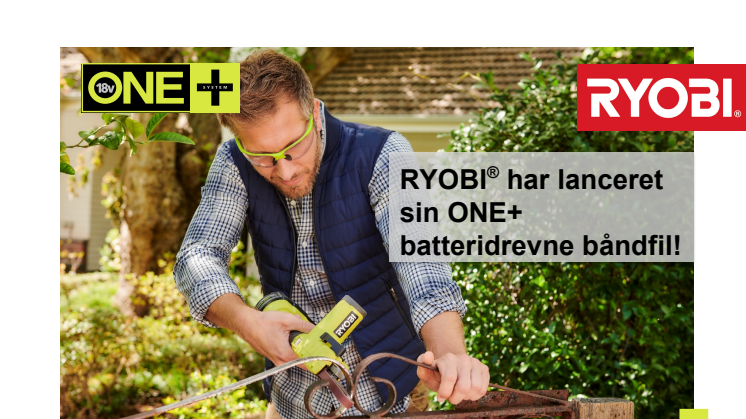 RYOBI® lancere nu sin ONE+ batteridrevne båndfil!