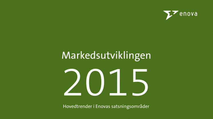 Markedsutviklingen 2015 - Hovedtrender i Enovas satsningsområder