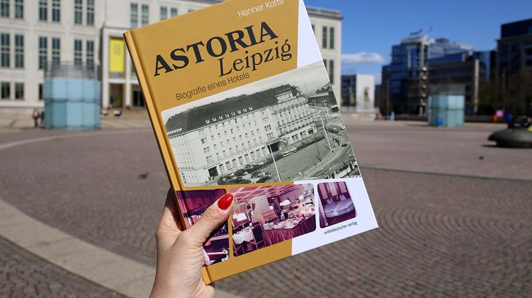 Astoria Leipzig - Biografie eines Hotels - Buchcover