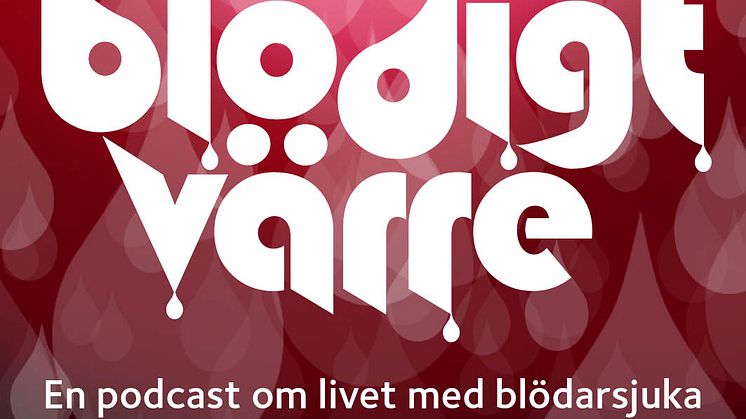 Nu kommer ”Blödigt värre” – en podcast om livet med blödarsjuka 