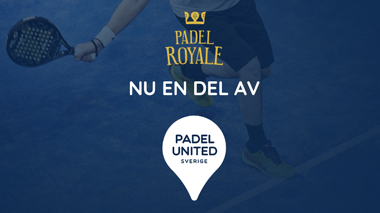 Padel Royal blir nu en del av Padel United