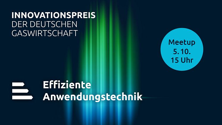 Innovationspreis der deutschen Gaswirtschaft 2022 – Meetup #4 – Effiziente Anwendungstechnik