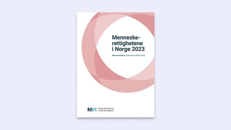 Forsiden på «Menneskerettighetene i Norge 2023 –  NIMs årsmelding, Dokument 6 (2023-2024)