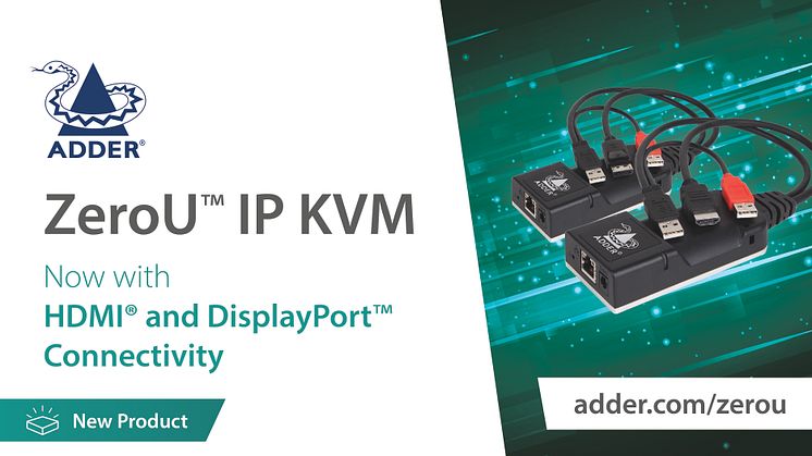 New Adder ZeroU™ High Performance IP KVM Brings Increased Customer Connectivity Choice