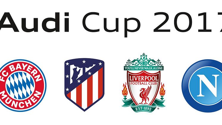 Audi Cup 2017 - FC Bayern München, Atlético de Madrid, FC Liverpool og SSC Napoli