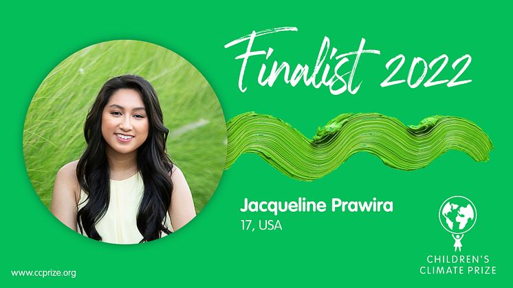 Nu presenteras den första finalisten för Children’s Climate Prize 2022 - Jacqueline Prawira från Mountain House, USA