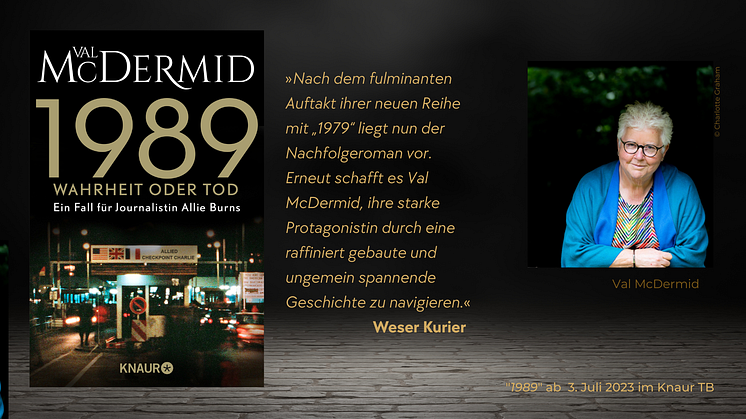 "1989 Wahrheit oder Tod" - Val McDermid schickt Investigativ-Journalistin Allie Burns auf riskante Spurensuche nach Ost-Berlin