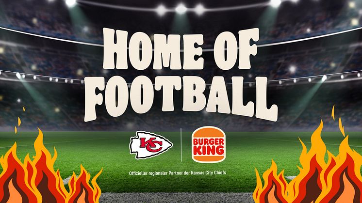 Burger King® und Kansas City Chiefs machen Deutschland zum "Home of Football"